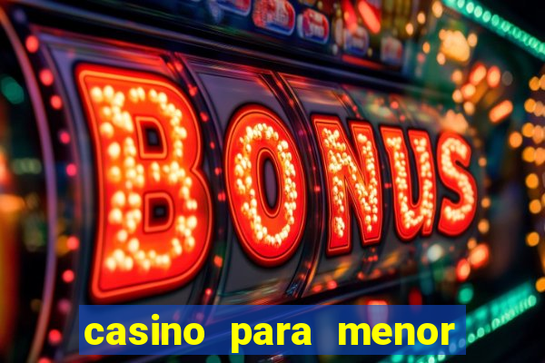 casino para menor de 18